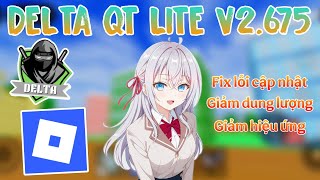 Cách Hack Roblox, Delta QT Lite V2.675. Giảm dung lượng, Giảm hiệu ứng, Fix lỗi cập nhật !