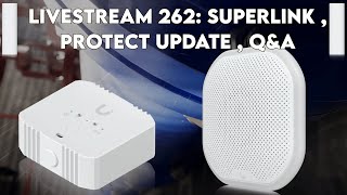 livestream 262: superlink , protect update , q&A