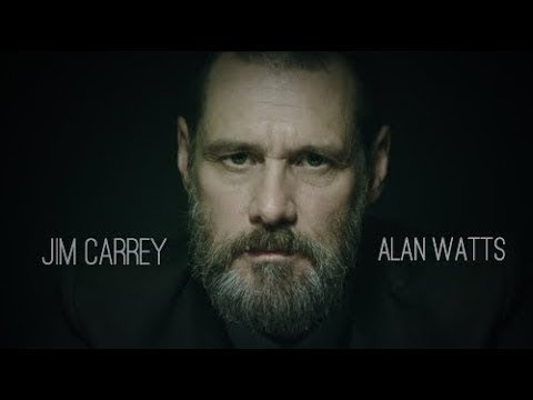 Thought provoking video - Jim Carrey | Alan Watts