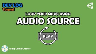 Dev Tutorial - Loop your Music with AudioSource using Game Creator