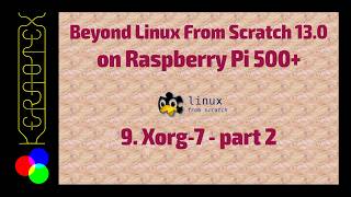 BLFS 13.0 on RPI500+. 09: Xorg-7 part 2