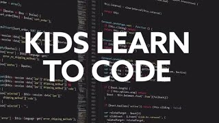 KIDS LEARN TO CODE!