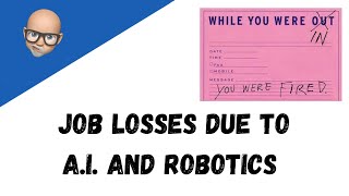 Job Losses Due To A.I. And Robotics