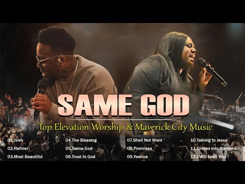 Same God, Jireh, Praise ✝️ Best Gospel Songs Of All Time 🎶ELEVATION WORSHIP & MAVERICK CITY MUSIC