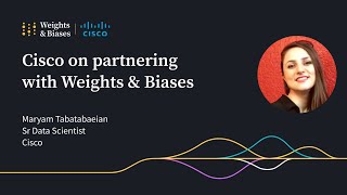 Maryam Tabatabaeian on centralized data tracking with Weights & Biases at Cisco