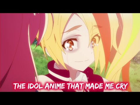 The Idol Anime That Made Me Cry