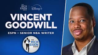 ESPN’s Vincent Goodwill Talks NBA Playoffs, LeBron, Giannis | Full Interview | The Rich Eisen Show