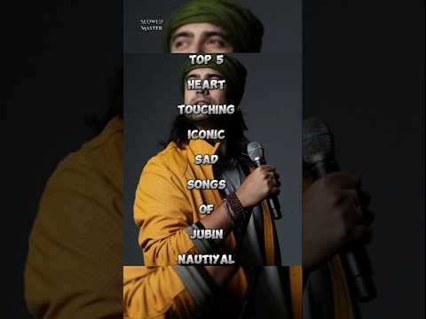 Top 5 heart touching iconic sad songs of Jubin Nautiyal 🎶