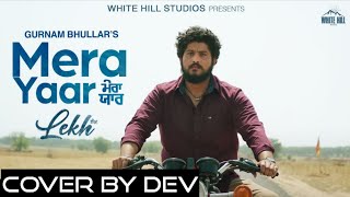 Mera Yaar | LEKH | Gurnam Bhuller | Tania | B Praak | Jaani | Jagdeep Sidhu | Cover by DEV