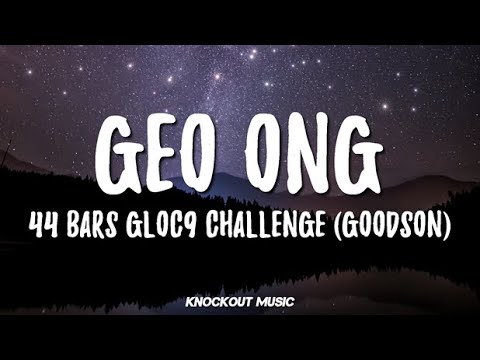 Geo Ong - 44 Bars Gloc9 Challenge (GoodSon) (Lyrics)