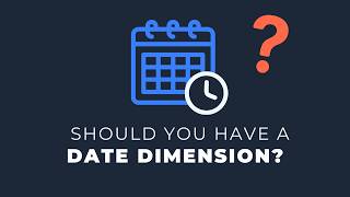 Do You Need a Date Dimension? (Data Modeling 101)