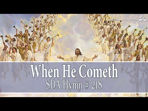 When He Cometh - SDA Hymn # 218