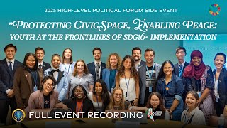 Protecting Civic Space, Enabling Peace: Youth at the Frontlines of SDG16+ Implementation | HLPF 2025