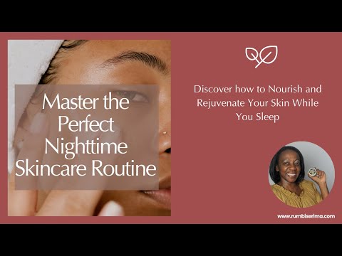 Master the Perfect Nighttime Skincare Routine