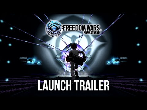 FREEDOM WARS Remastered - Launch Trailer