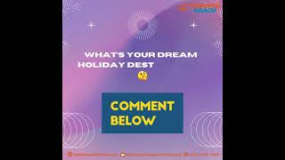 What's your dream holiday destination? 🤔