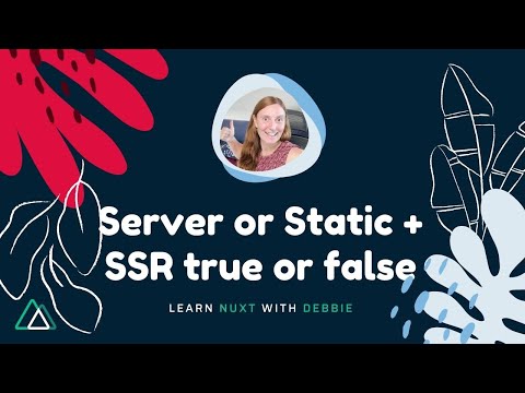 Nuxt Server, Nuxt Static, SSR true or false
