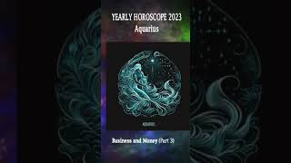 Aquarius  Yearly horoscope 2023, Part 3 - business and money