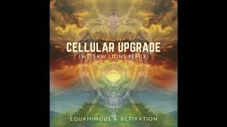 Equanimous & Activation - Cellular Upgrade (We Saw Lions Remix)