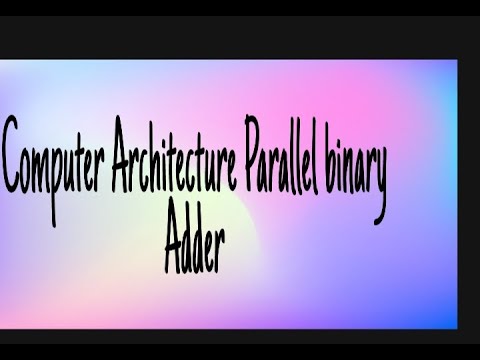 Parallel Binary Adder in Computer Architecture (lec-3)