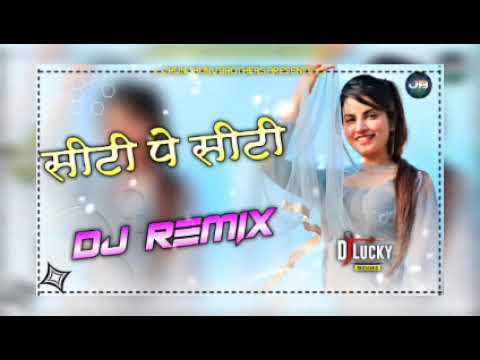 Seeti Pe Seeti Dj Remix Song || Superhit Punjabi Song Mix Hard Dholki Bass 2021 Dj Lucky Budania360p