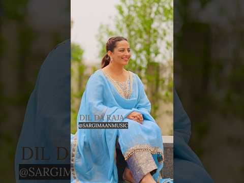 DIL DA RAJA | SARGI MAAN