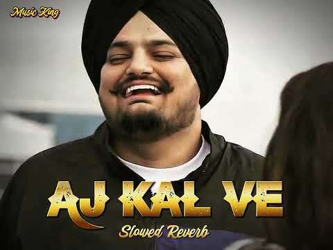 Aj Kal Ve (Slowed Reverb) - Sidhu Moose Wala