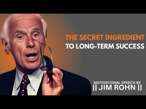 The Secret Ingredient to Long-Term Success | DAILY DOSE OF JIM ROHN