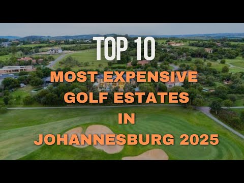 Top 10 Most Expensive Golf Estates in Johannesburg | Elite Homes & Luxury Living
