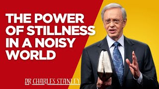 The Power of Stillness in a Noisy World" | Dr. Charles Stanley | Christian Message on Inner Peace