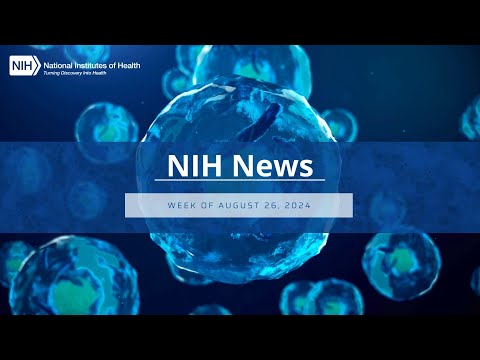 NIH News – Week of August 26, 2024