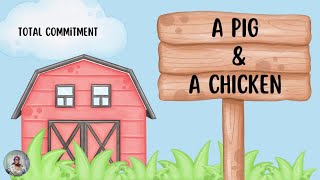 A PIG and A CHICKEN: Total Commitment