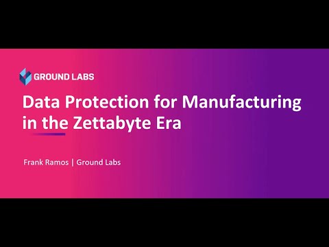 Webinar — Data Protection for Manufacturing in the Zettabyte Era