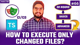 Playwright TypeScript #66 How to Execute Only Changed Test or Spec Files in Playwright?