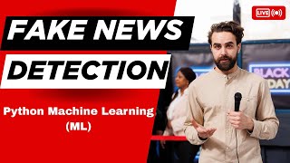 Fake News Detection using Python Machine Learning (ML)  | Final Year project 2025
