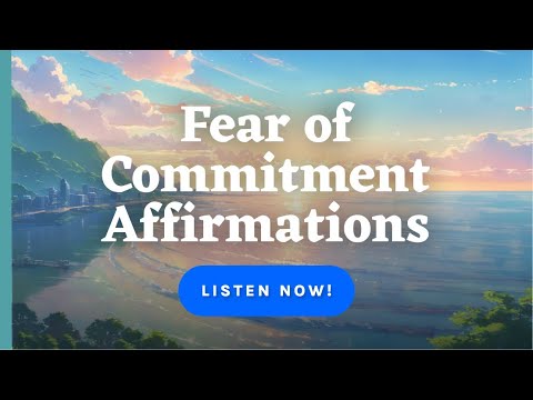 Fear of Commitment Affirmations