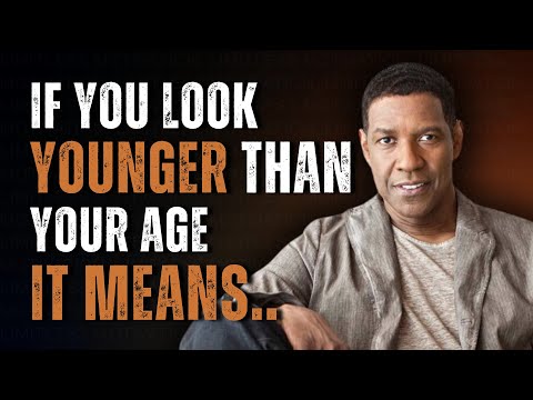 7 SURPRISING REASONS WHY YOU LOOK YOUNGER THAN YOUR AGE | Motivation Inspired by Denzel Washington