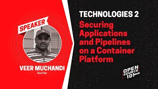 Veer Muchandi - Securing Applications and Pipelines on a Container Platform