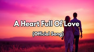 A Heart Full of Love | Soulful Ballad of Devotion and Hope | Official Lyrics Song