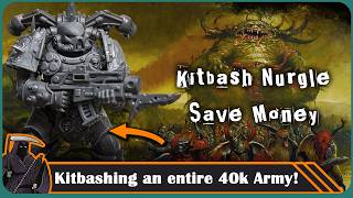 Kitbashing an ENTIRE 40k Nurgle army to SAVE money and to honour a LEGEND!
