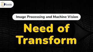 Need of Image Transform - Image Transforms - Image Processing