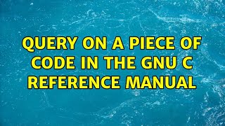 Query on a piece of code in The GNU C Reference Manual
