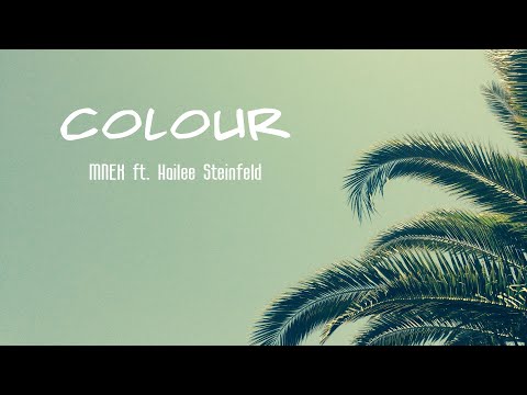 MNEK - Colour  ft. Hailee Steinfeld Lyrics