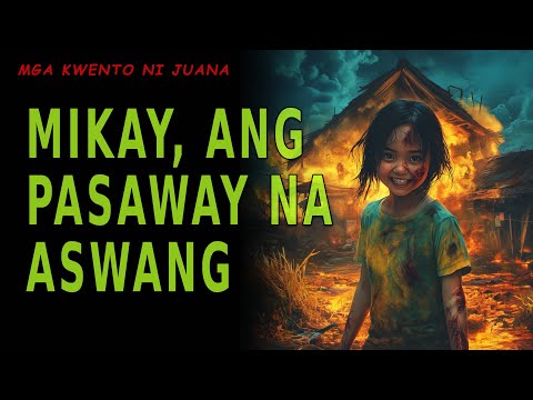 MIKAY, ANG PASAWAY NA ASWANG | Kwentong Aswang | True Story