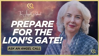 Ask an Angel - Prepare for the Lion's Gate Portal Activation on August 8th at 11:11am New York Time!