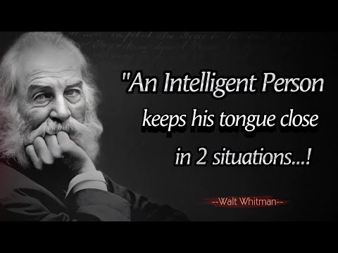 An Intelligent Man Keeps his Tongue Close in 2 Situations - Walt Whitman Quotes About Happy Life.
