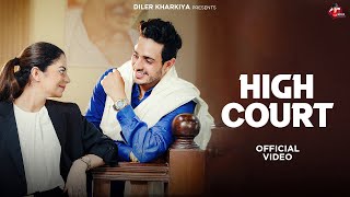 High Court (Official Music Video) Diler Kharkiya | New Haryanvi Song 2025