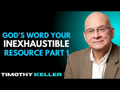 God's Word: Your Inexhaustible Resource || Timothy Keller Motivational Speech
