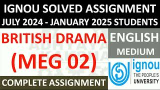 MEG 02 || BRITISH DRAMA || IGNOU SOLVED ASSIGNMENT 2024-2025 || JULY 2024 - JANUARY 2025 STUDENTS
