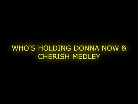 WHO'S HOLDING DONNA NOW & CHERISH MEDLEY
